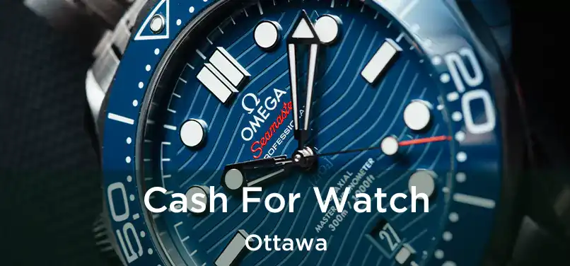 Cash For Watch Ottawa