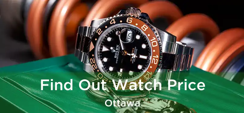 Find Out Watch Price Ottawa