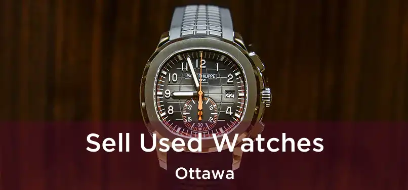 Sell Used Watches Ottawa