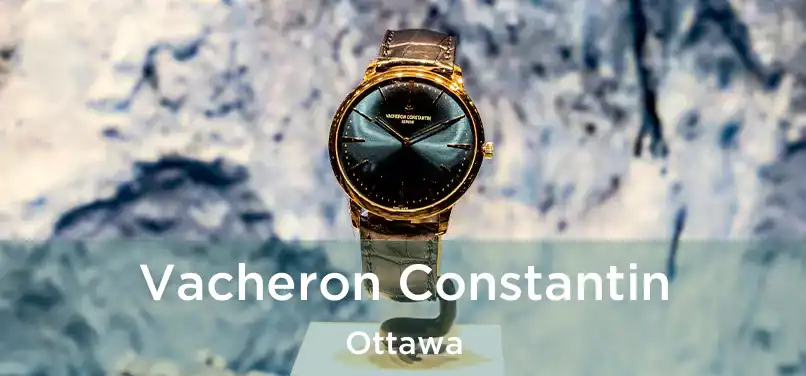 Vacheron Constantin Ottawa